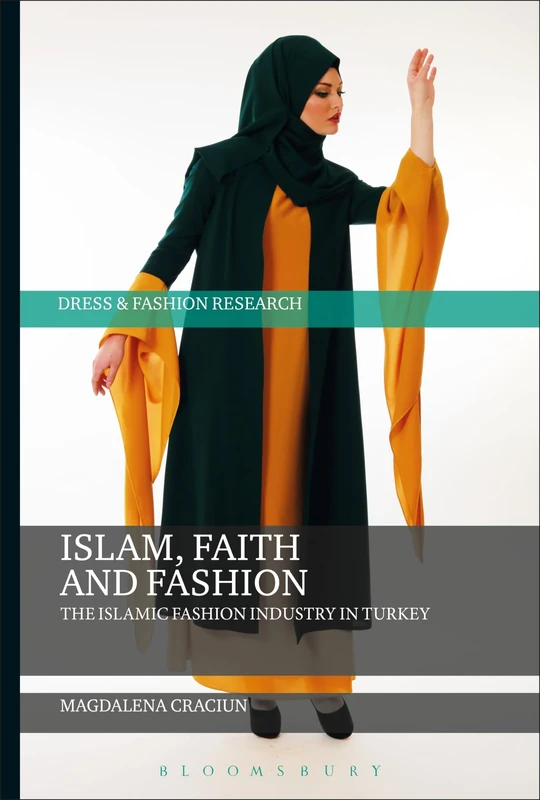 Islam, Faith, and Fashion: The Islamic Fashion Industry in Turkey (Dress and Fashion Research) - Image 1