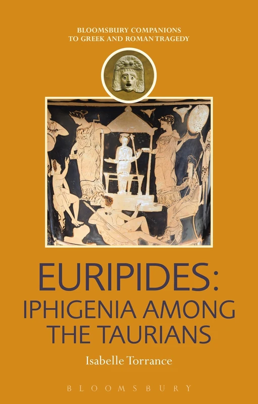 Euripides: Iphigenia among the Taurians (Companions to Greek and Roman Tragedy)
