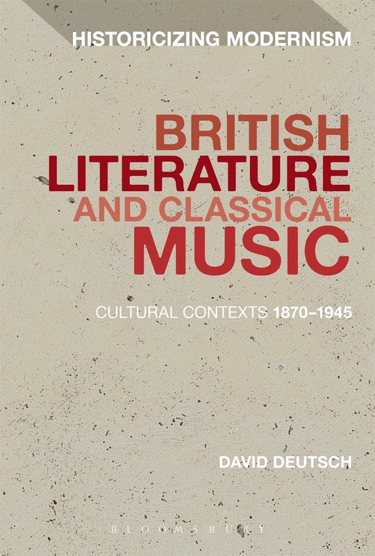 British Literature and Classical Music (Historicizing Modernism): Cultural Contexts 1870-1945