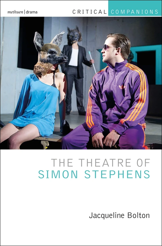 Theatre of Simon Stephens, The (Critical Companions)