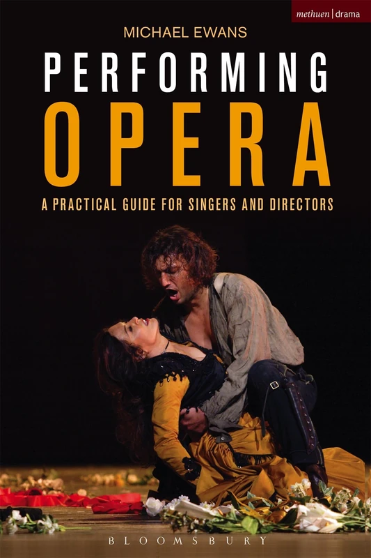 Performing Opera: A Practical Guide for Singers and Directors (Performance Books)