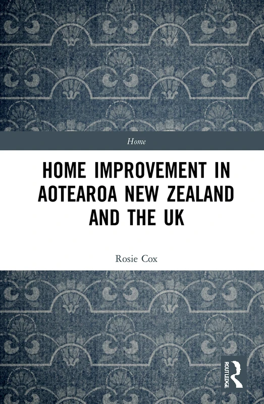 Routledge - Home Improvement in Aotearoa New Zealand and the UK - Image 1