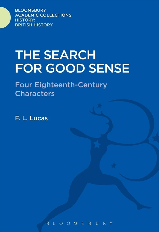 The Search for Good Sense: Four Eighteenth-Century Characters: Johnson, Chesterfield, Boswell and Goldsmith (History: Bloomsbury Academic Collections) - Image 1