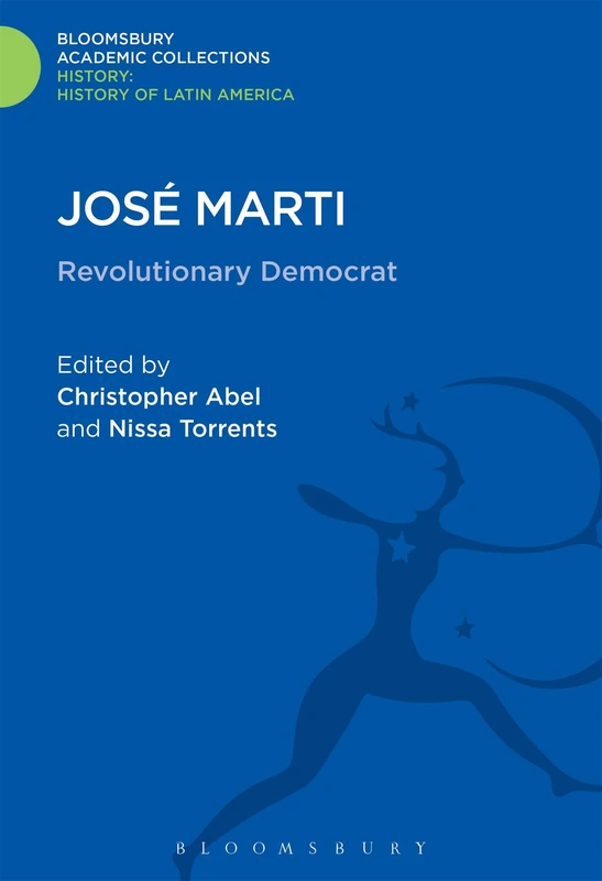 José Marti: Revolutionary Democrat (History: Bloomsbury Academic Collections) - Image 1