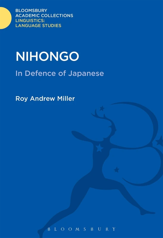 Nihongo: In Defence of Japanese (Linguistics: Bloomsbury Academic Collections)