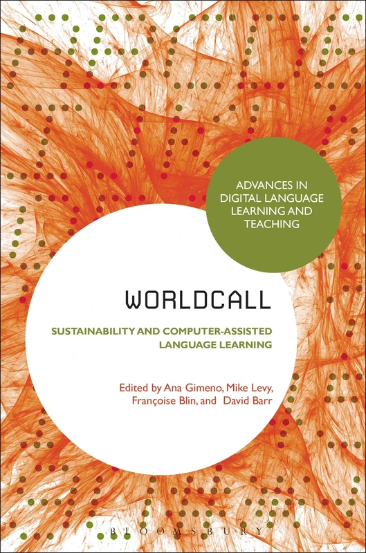 WorldCALL: Sustainability and Computer-Assisted Language Learning (Advances in Digital Language Learning and Teaching)