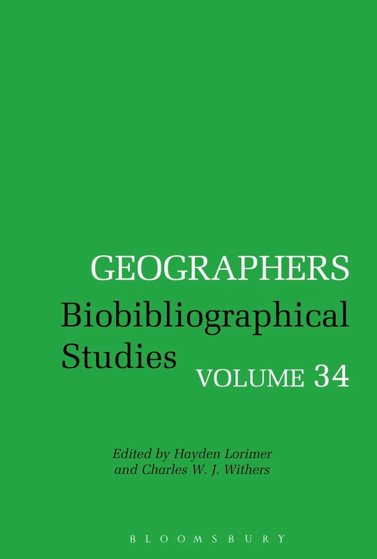 Bloomsbury Geographers: Biobibliographical Studies, Volume 34