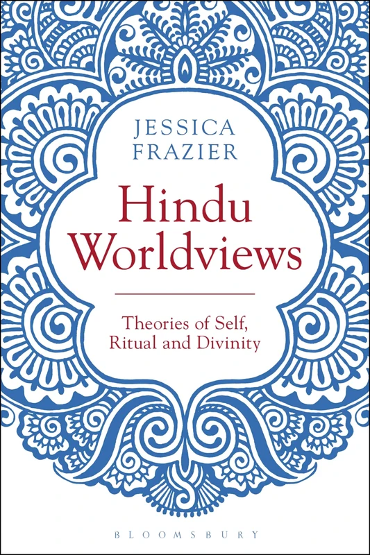 Hindu Worldviews: Theories of Self, Ritual and Reality