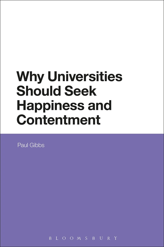 Bloomsbury Why Universities Should Seek Happiness and Contentment