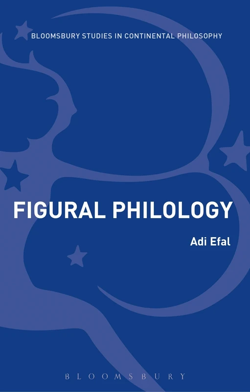 Figural Philology: Panofsky and the Science of Things (Bloomsbury Studies in Continental Philosophy)