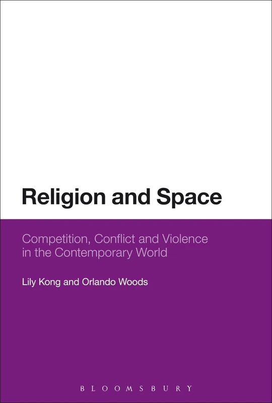 Religion and Space: Competition, Conflict and Violence in the Contemporary World