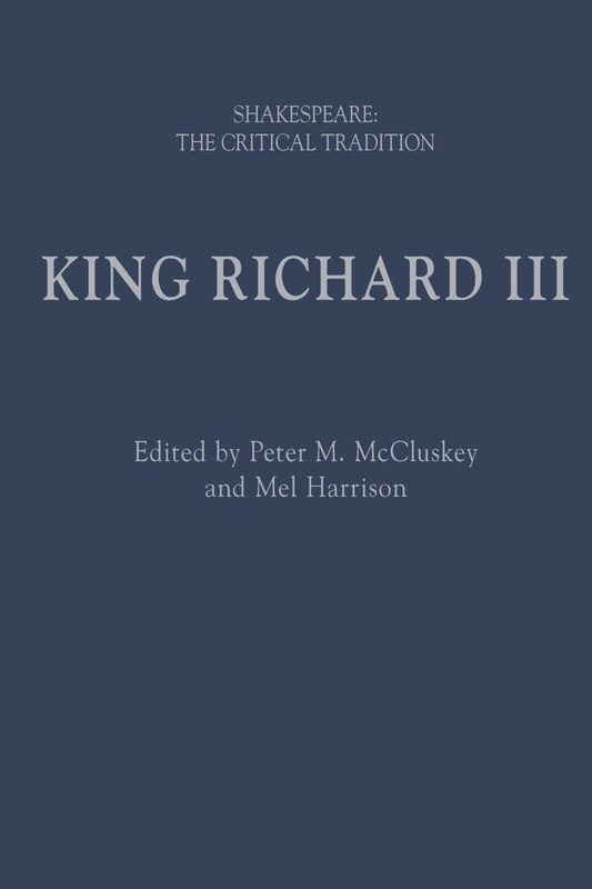 Arden Shakespeare - King Richard III: Shakespeare: The Critical Tradition