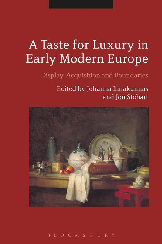 A Taste for Luxury in Early Modern Europe: Display, Acquisition and Boundaries - Image 1