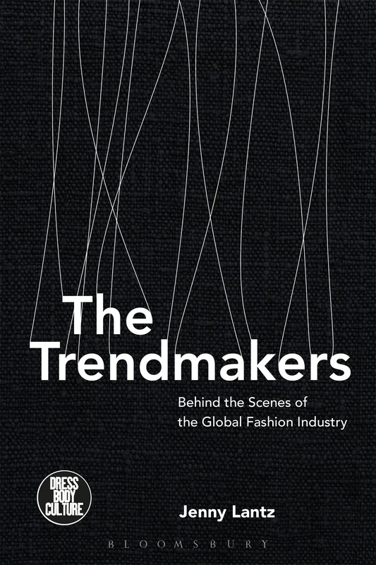Bloomsbury The Trendmakers - Global Fashion Industry Book
