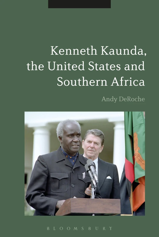 Kenneth Kaunda, the United States and Southern Africa