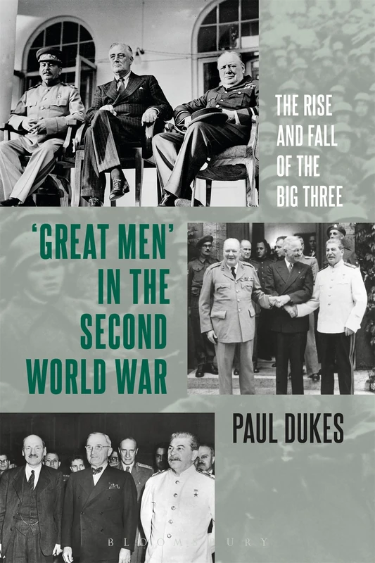 'Great Men' in the Second World War: The Rise and Fall of the Big Three