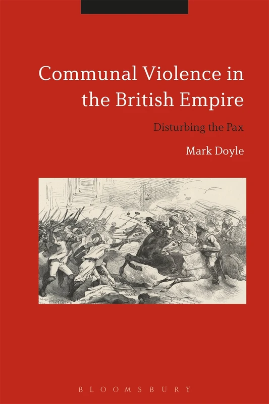 Communal Violence in the British Empire: Disturbing the Pax - Image 1