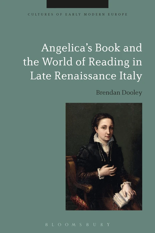 Angelica's Book and the World of Reading in Late Renaissance Italy (Cultures of Early Modern Europe)