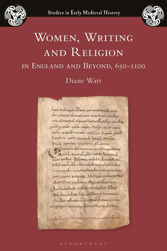 Women, Writing and Religion in England and Beyond, 6501100 (Studies in Early Medieval History)