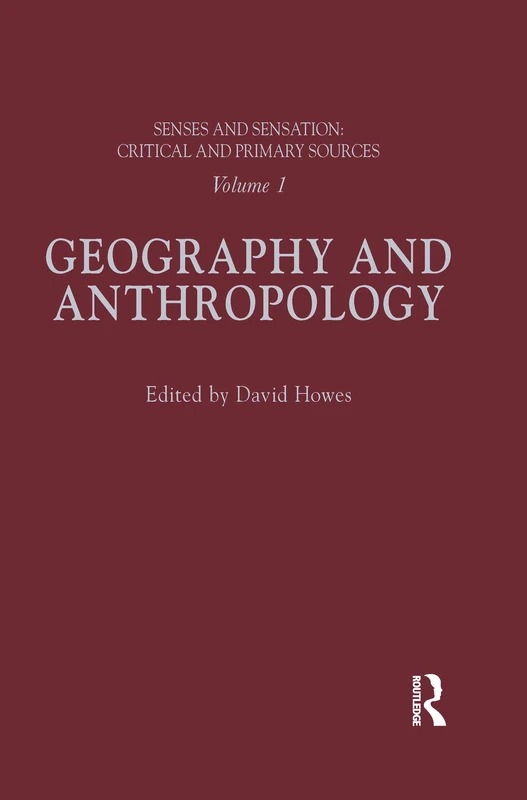 Senses and Sensation: Vol 1: Geography and Anthropology