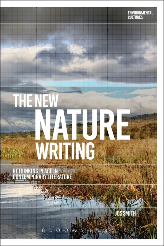 The New Nature Writing: Rethinking the Literature of Place (Environmental Cultures)