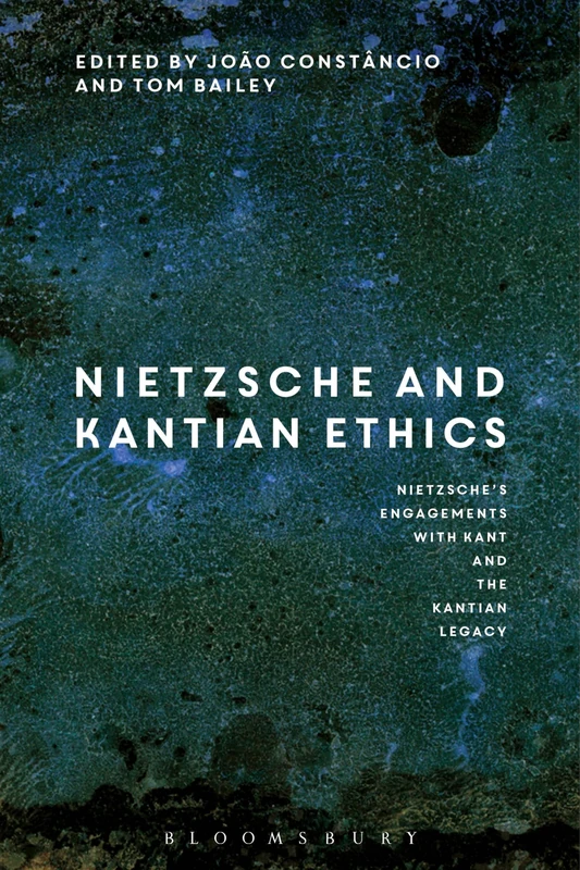 Nietzsche and Kantian Ethics: Nietzsche's Engagements with Kant and the Kantian Legacy: Volume II