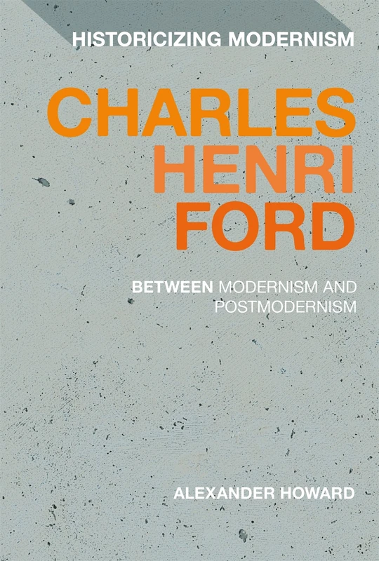 Charles Henri Ford: Between Modernism and Postmodernism (Historicizing Modernism) - Image 1