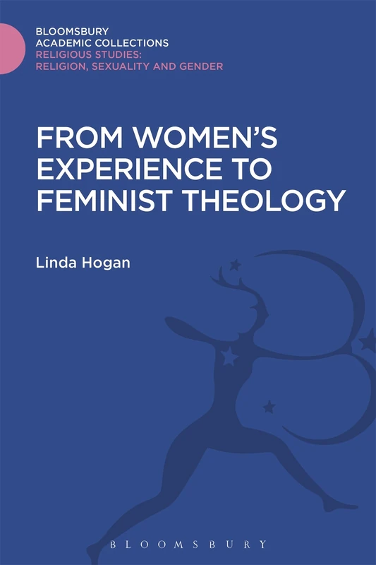 From Women's Experience to Feminist Theology (Religious Studies: Bloomsbury Academic Collections)