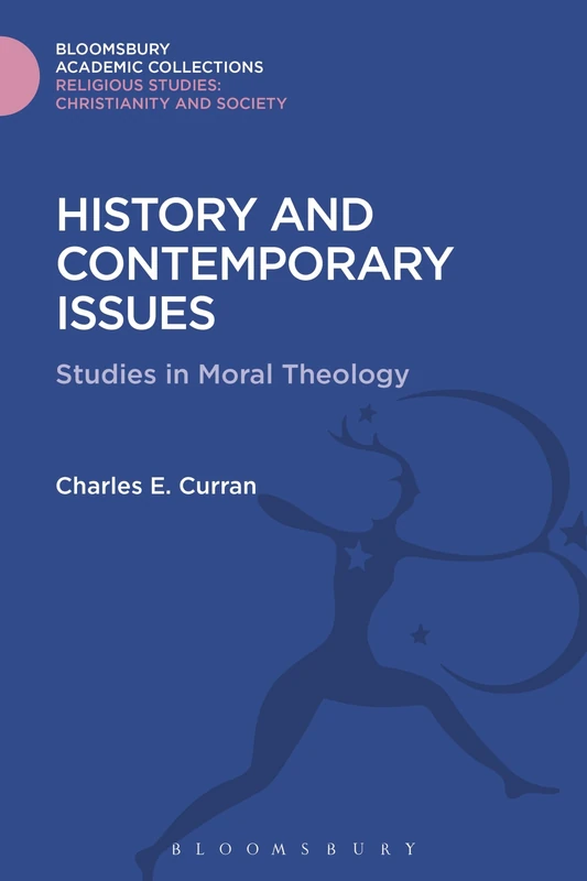 History and Contemporary Issues: Studies in Moral Theology (Religious Studies: Bloomsbury Academic Collections) - Image 1