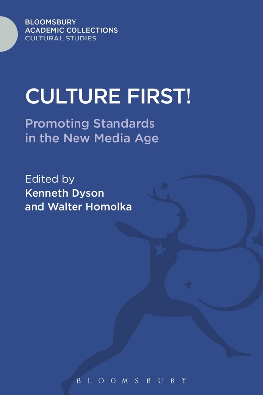 Culture First!: Promoting Standards In The New Media Age (Cultural Studies: Bloomsbury Academic Collections)