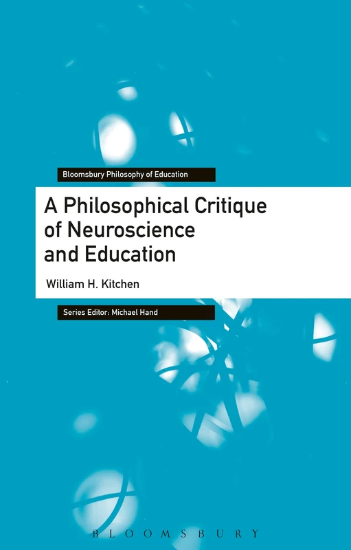 Philosophical Reflections on Neuroscience and Education (Bloomsbury Philosophy of Education) - Image 1