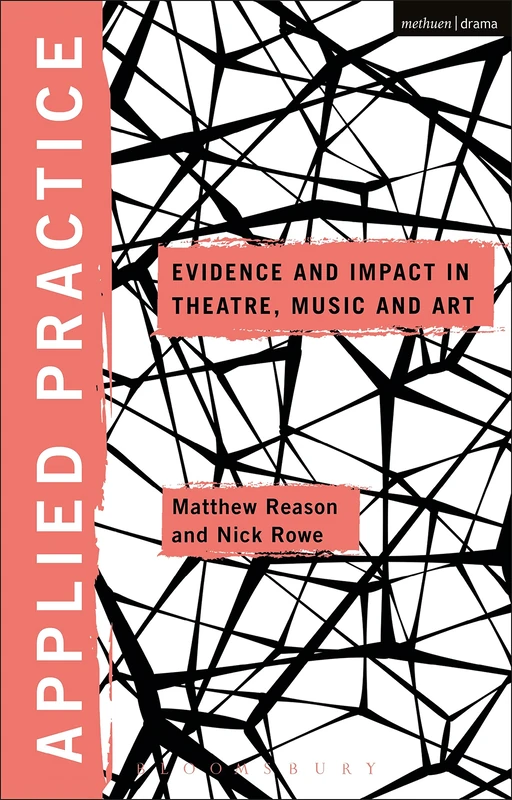 Applied Practice: Evidence and Impact in Theatre, Music and Art (Applied Theatre)