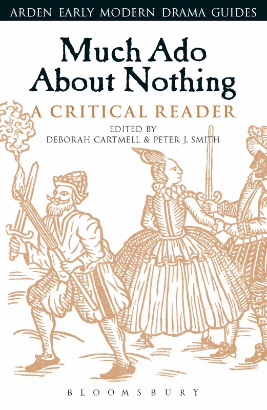 Much Ado About Nothing: A Critical Reader (Arden Early Modern Drama Guides)