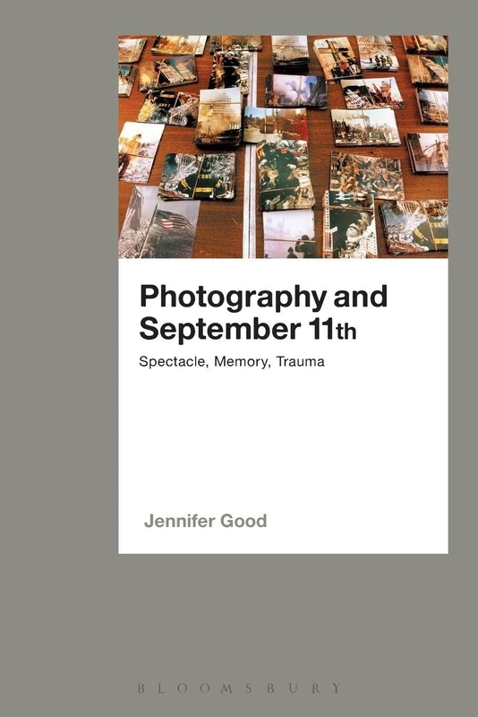 Photography and September 11th: Spectacle, Memory, Trauma