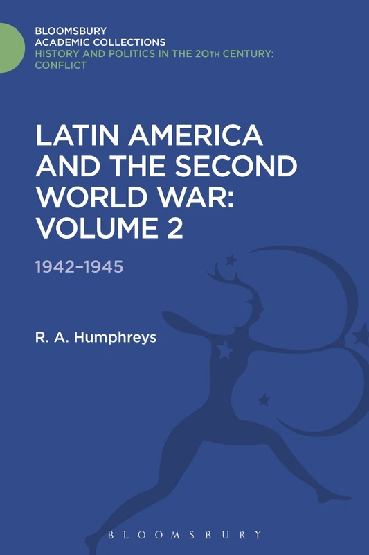 Latin America and the Second World War: Volume 2: 1942 - 1945 (History and Politics in the 20th Century: Bloomsbury Academic) - Image 1