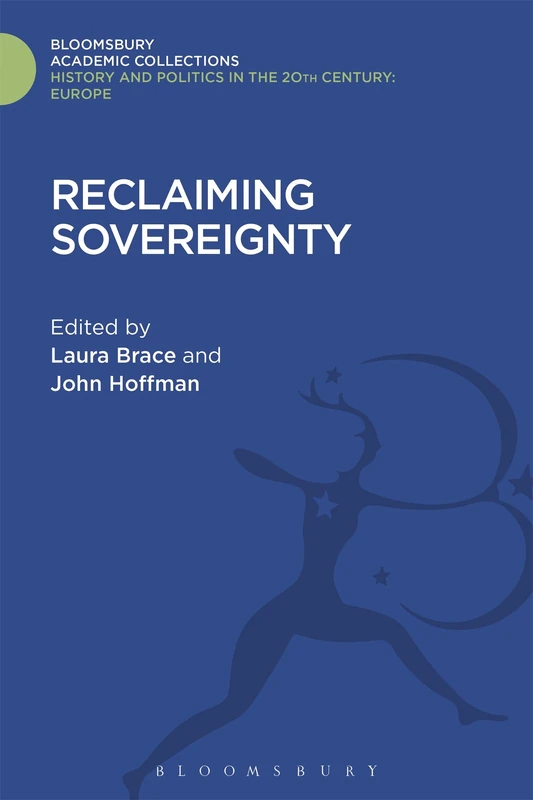 Reclaiming Sovereignty (History and Politics in the 20th Century: Bloomsbury Academic)