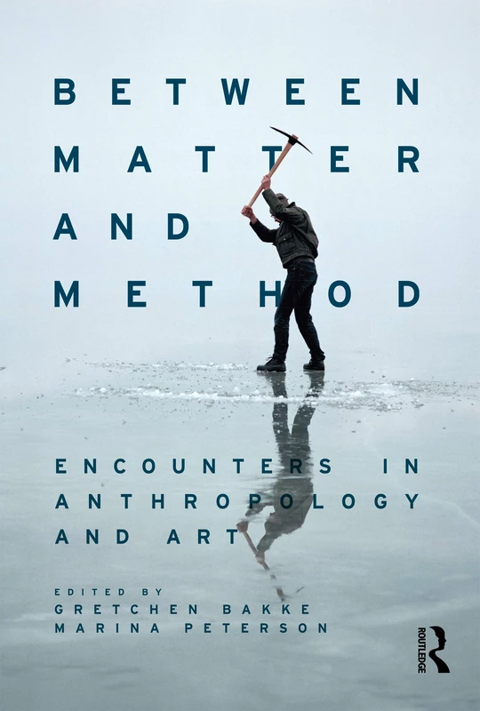 Routledge - Between Matter and Method: Anthropology and Art