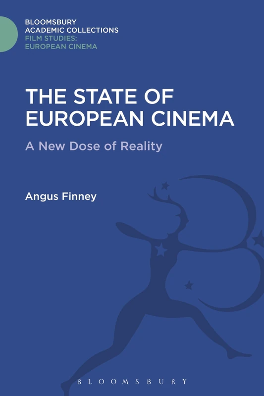 The State of European Cinema: A New Dose of Reality (Film Studies: Bloomsbury Academic Collections)