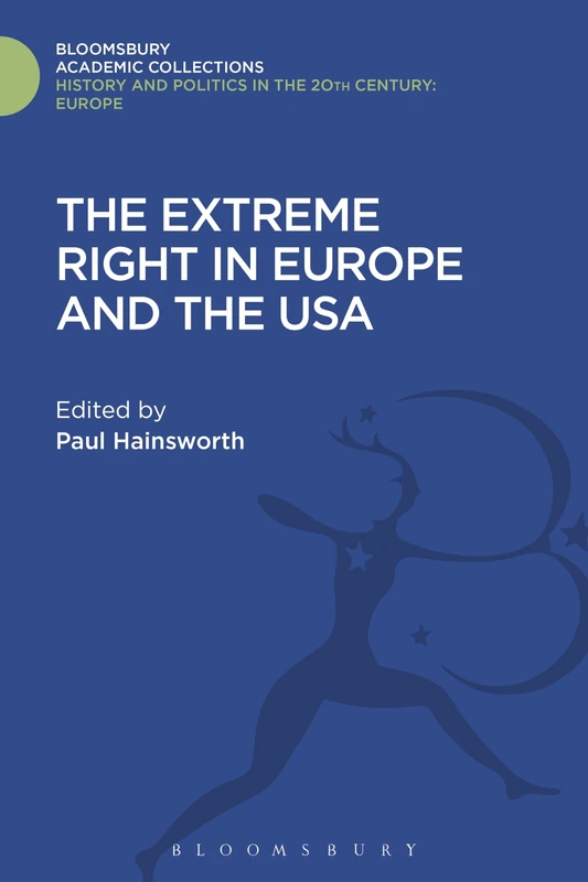 The Extreme Right in Europe and the USA (History and Politics in the 20th Century: Bloomsbury Academic)