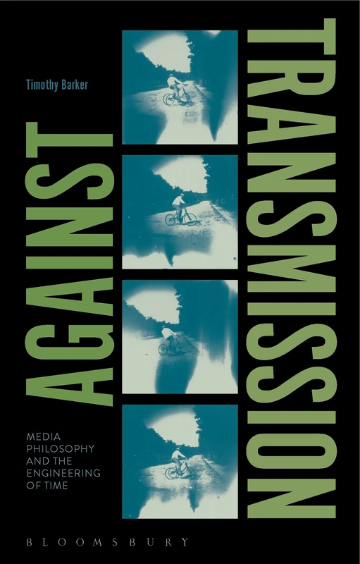 Against Transmission: Media Philosophy and the Engineering of Time