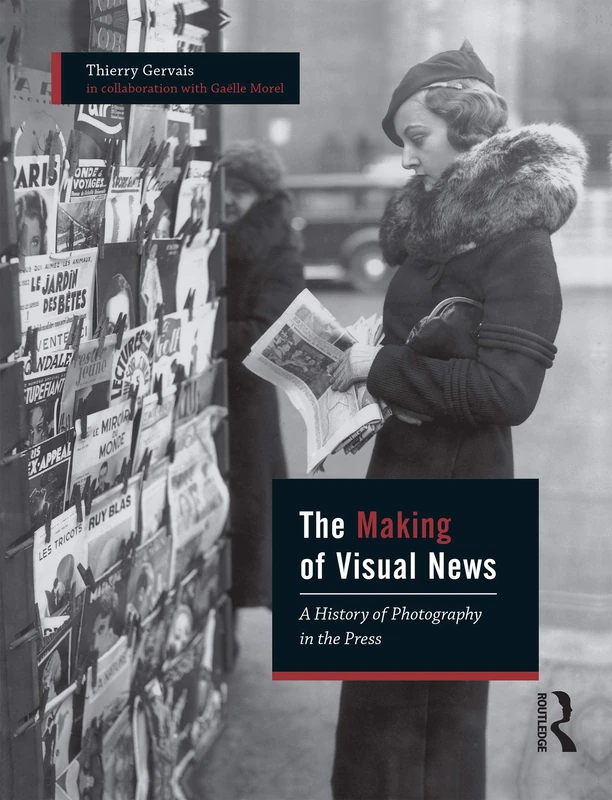 The Making of Visual News: A History of Photography in the Press