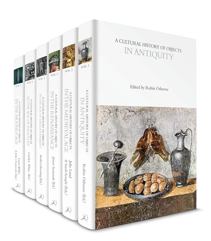 A Cultural History of Objects: Volumes 1-6 (The Cultural Histories Series)