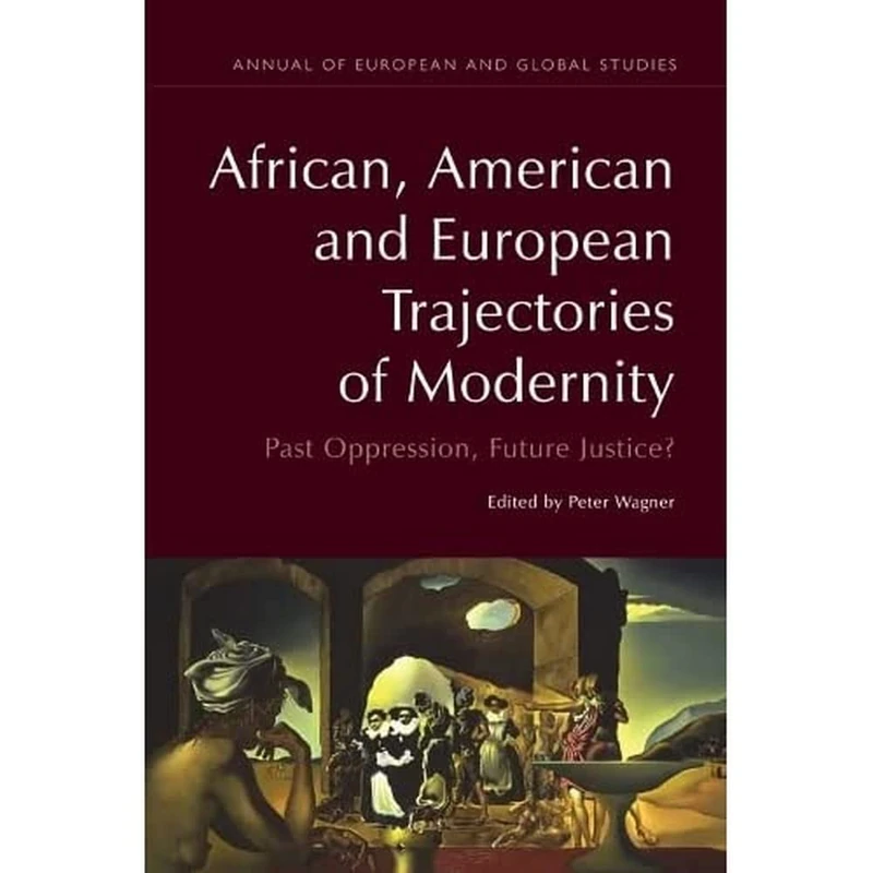 African, American and European Trajectories of Modernity: Past Oppression, Future Justice? (Annual of European and Global Studies) - Image 1