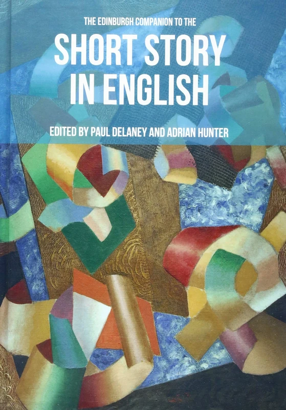 The Edinburgh Companion to the Short Story in English (Edinburgh Companions to Literature and the Humanities)