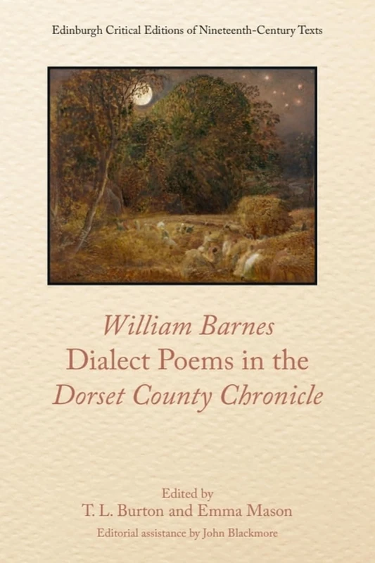 William Barnes, Dialect Poems in the Dorset County Chronicle (Edinburgh Critical Editions of Nineteenth-Century Texts)