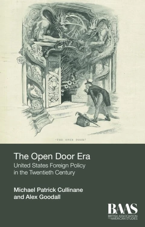 The Open Door Era: United States Foreign Policy in the Twentieth Century 2017 (Baas Paperbacks) (Critical Insights in American Studies)