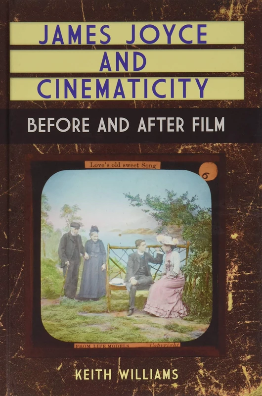 James Joyce and Cinematicity: Before and After Film