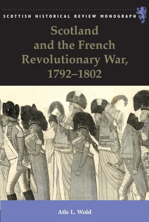 Scotland and the French Revolutionary War, 1792-1802 (Scottish Historical Review Monographs)