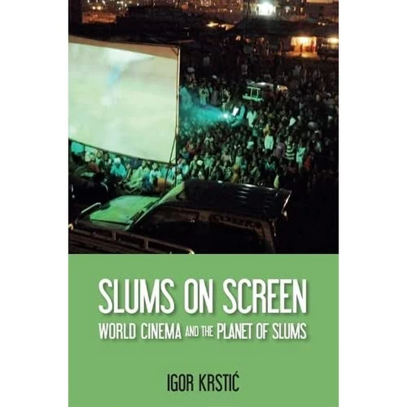 Slums on Screen: World Cinema and the Planet of Slums