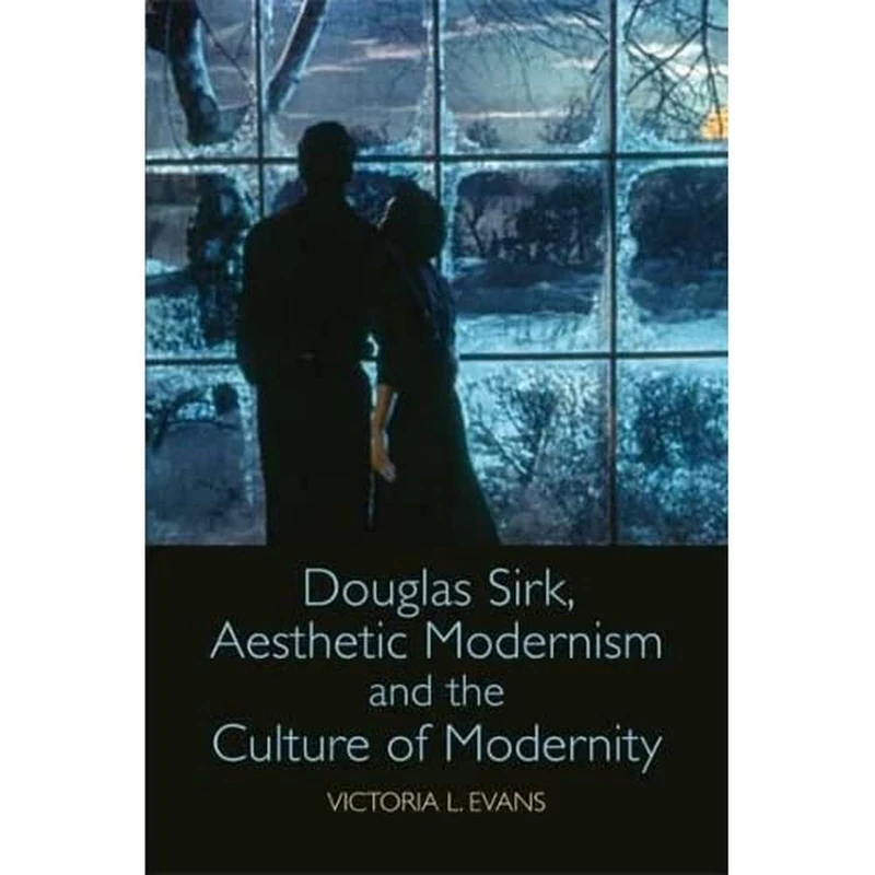 Douglas Sirk, Aesthetic Modernism and the Culture of Modernity